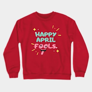 happy april's fool day Crewneck Sweatshirt